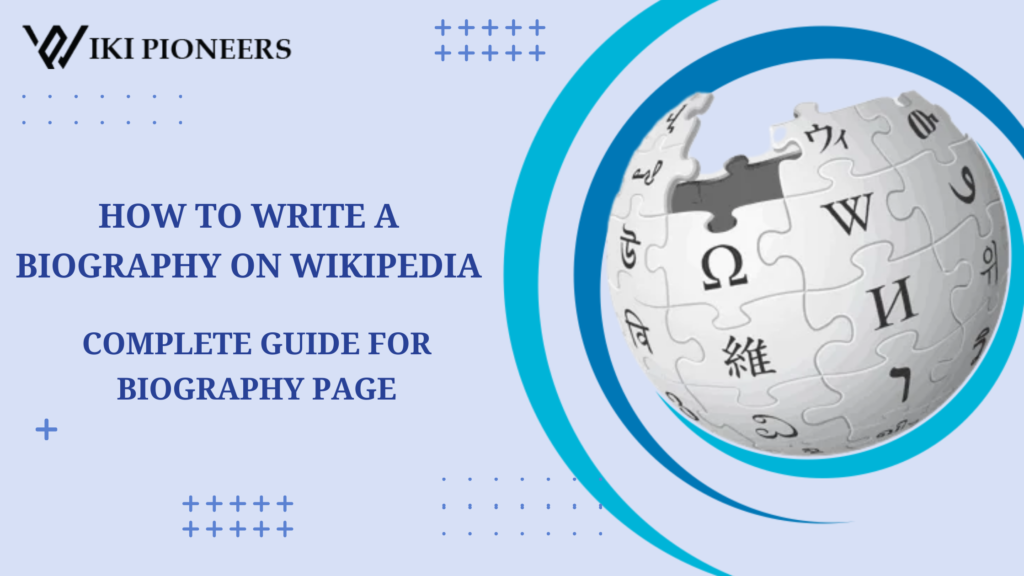 How To Write A Biography On Wikipedia- Complete Guide For Biography Page