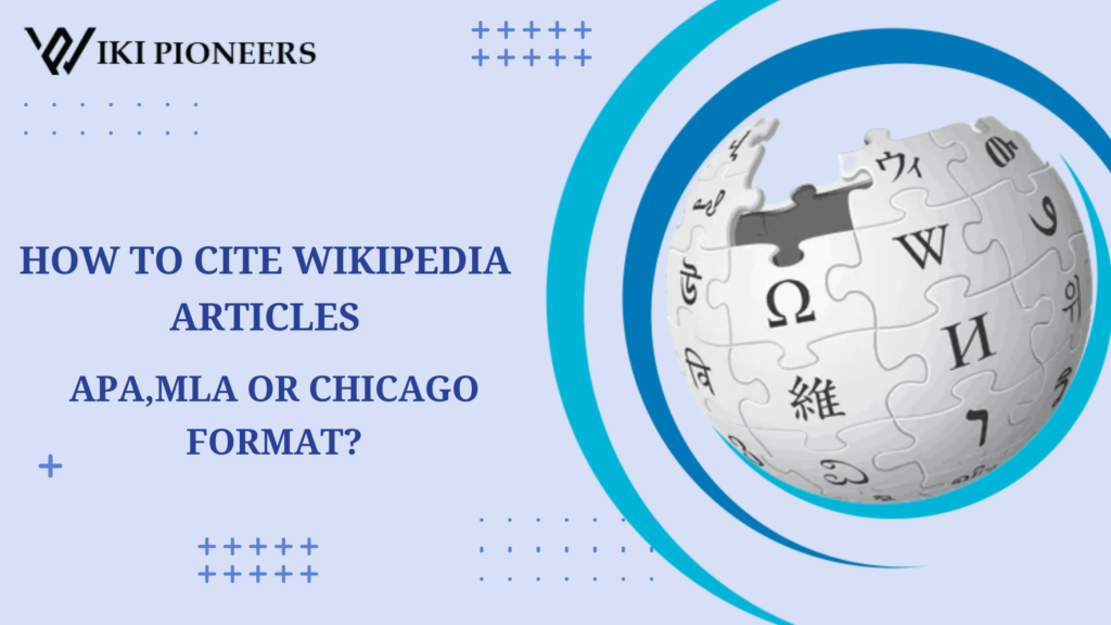 How do you Cite Wikipedia Articles in APA, MLA, and Chicago format?