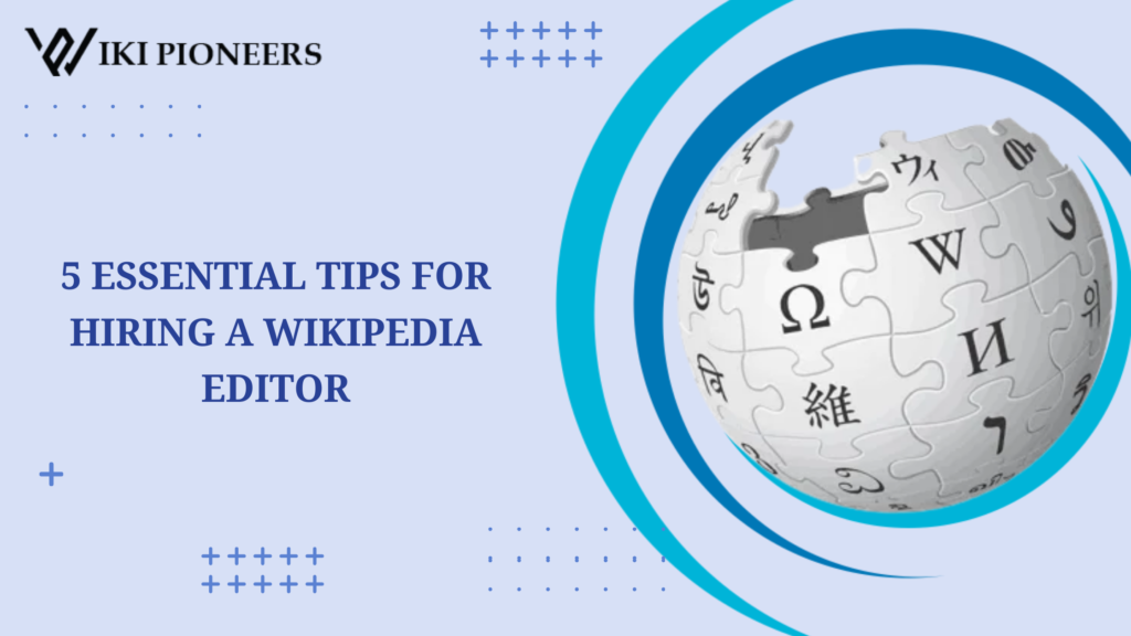 5 Essential Tips for Hiring a Wikipedia Editor